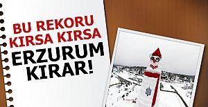 Bu rekoru Erzurum kırar!