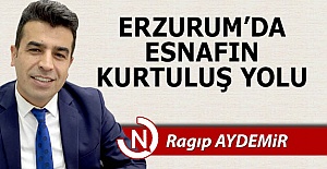 Erzurum'da esnafın kurtuluş yolu...