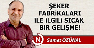 Şeker Fabrikaları ile ilgili sıcak gelişme!