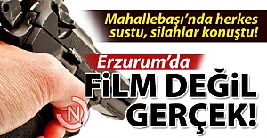 Erzurum'da yine silahlar konuştu!