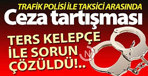 Taksici-polis tartışması gözaltıyla bitti!..
