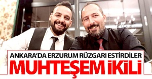 Erzurum'un muhteşem ikilisi!..
