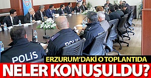 Erzurum'daki o toplantıda neler konuşuldu?