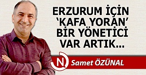 Erzurum için kafa yoran bir yönetici var artık...