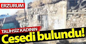 Talihsiz kadının cesedi bulundu!..