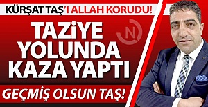 Kürşat Taş'ı Allah korudu!