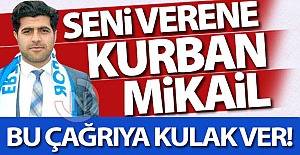 Seni verene kurban Mikail!