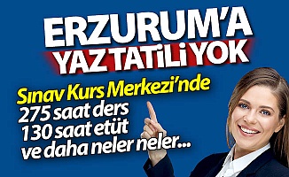 Erzurum'a bu yaz tatil yok!