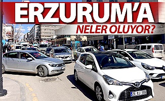 Erzurum'a neler oluyor?