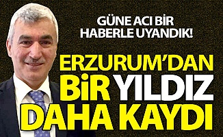 Erzurum güne acı bir haberle uyandı!