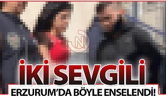 İki sevgili Erzurum'da böyle yakalandı!