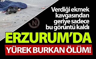 Erzurum'da yürek burkan ölüm!