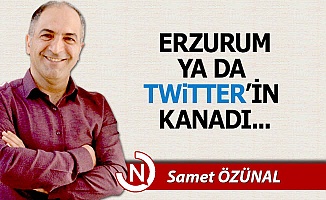 Erzurum ya da Twitter'in kanadı