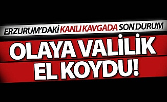 Kanlı kavgaya Valilik el koydu!