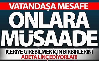 Vatandaşa mesafe, onlara müsaade!
